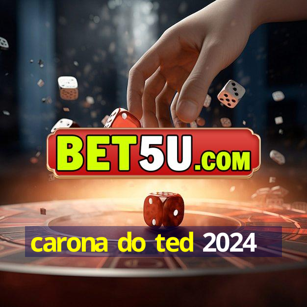 carona do ted 2024